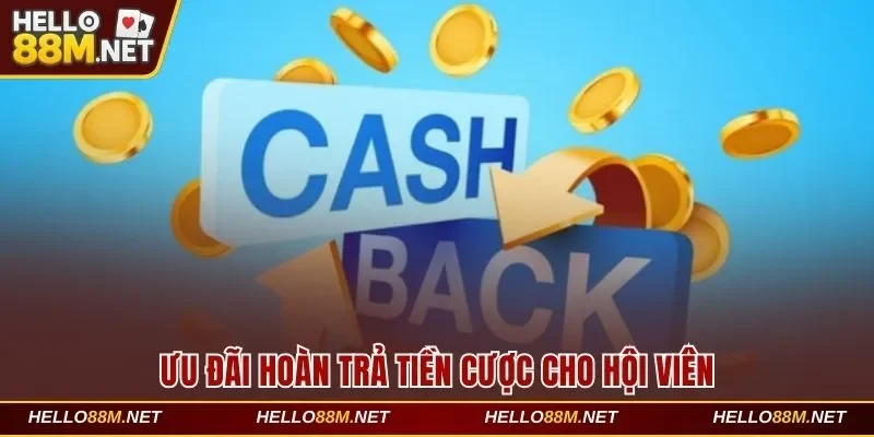 Ưu đãi hoàn trả tiền cược cho người dùng Hello88